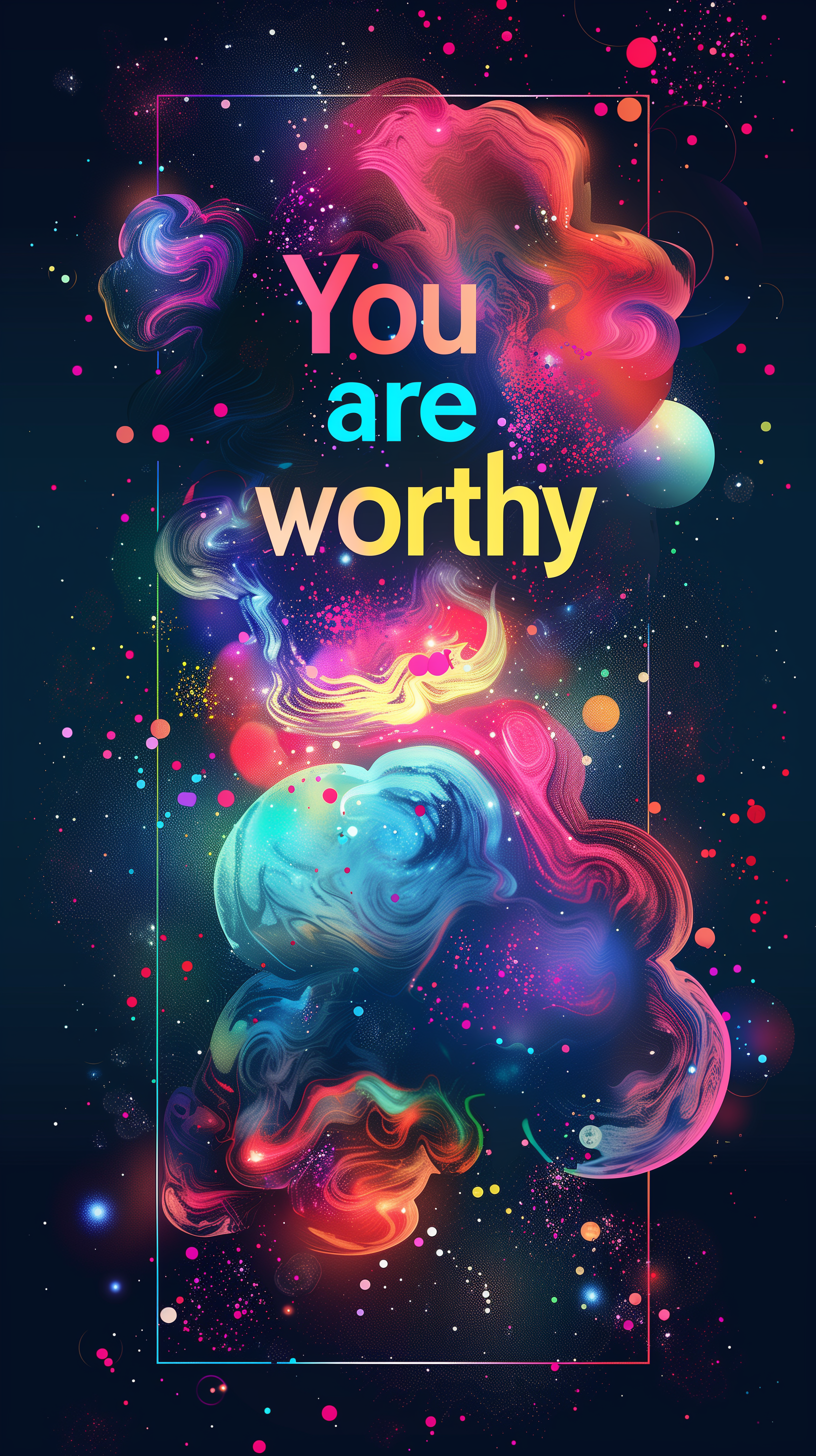 Motivational phone wallpaper featuring vibrant cosmic clouds with inspirational quote You are worthy.