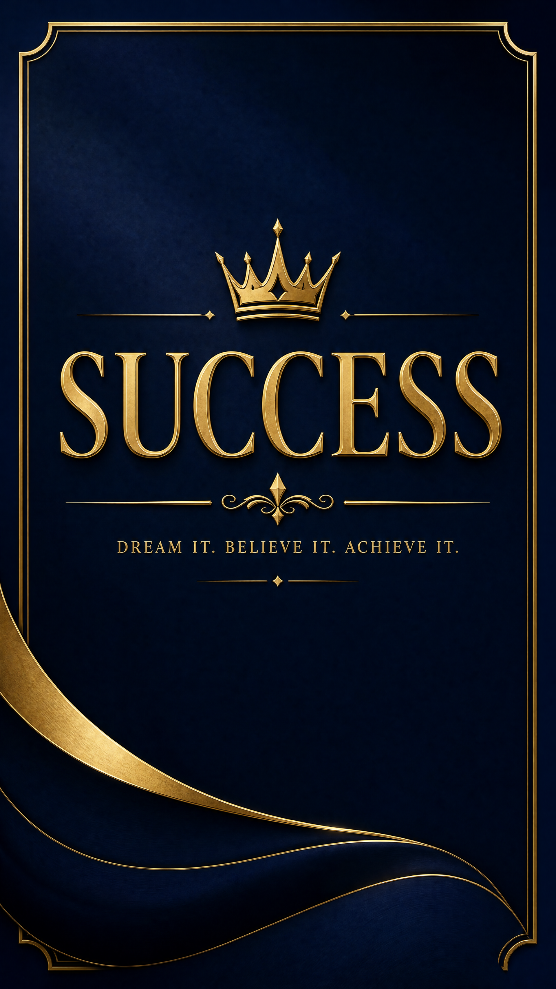 iPhone wallpaper: deep navy background with a gold crown above bold gold SUCCESS text, ornate gold border and flowing ribbons, plus the tagline Dream it. Believe it. Achieve it.